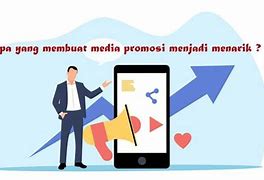 Bagaimana Cara Membuat Media Promosi Yang Menarik Minat Masyarakat